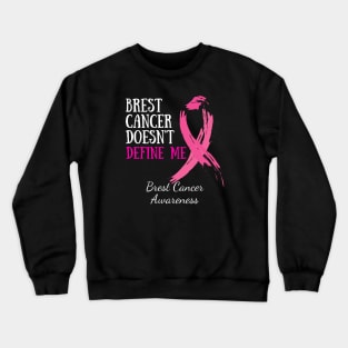 Breast Cancer Awareness - Breast Cancer Doesn't Define Me Crewneck Sweatshirt